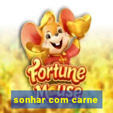 sonhar com carne